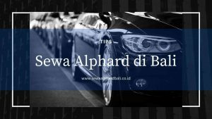 Tips Sewa Alphard di Masa Pandemi
