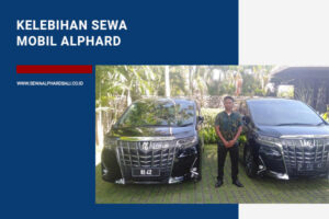 Kelebihan Sewa Mobil Alphard